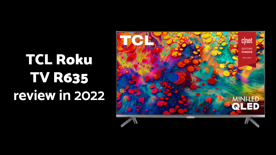 TCL 6-Series Roku TV R635 review in 2022
